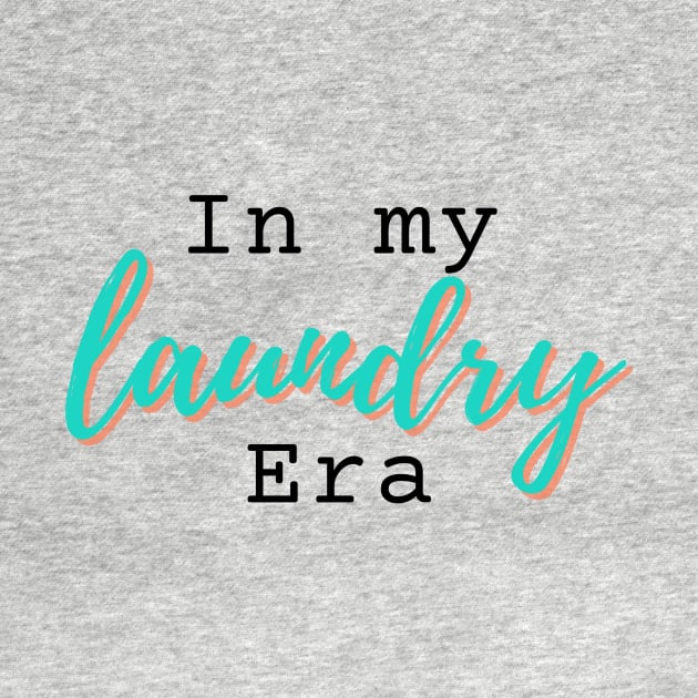 In my LAUNDRY era novelty humorous gift by ChopShopByKerri